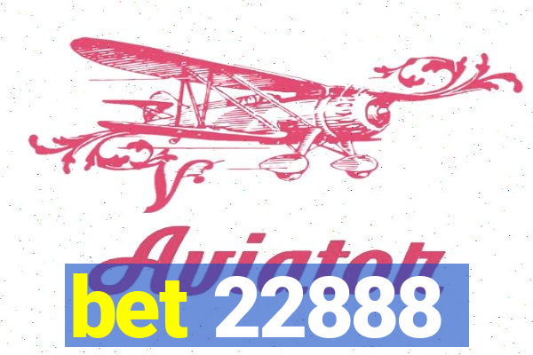 bet 22888